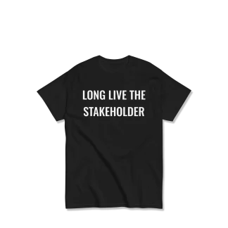 long live the stakeholder tshirt, vinyl printed on black garment